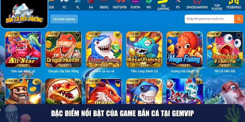 Game bắn cá tại GemVIP nổi bật với những yếu tố nâng cao trải nghiệm 