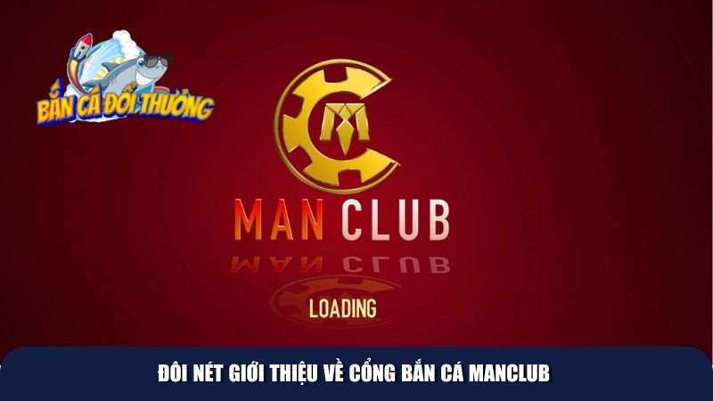 Đôi nét giới thiệu về cổng bắn cá Manclub